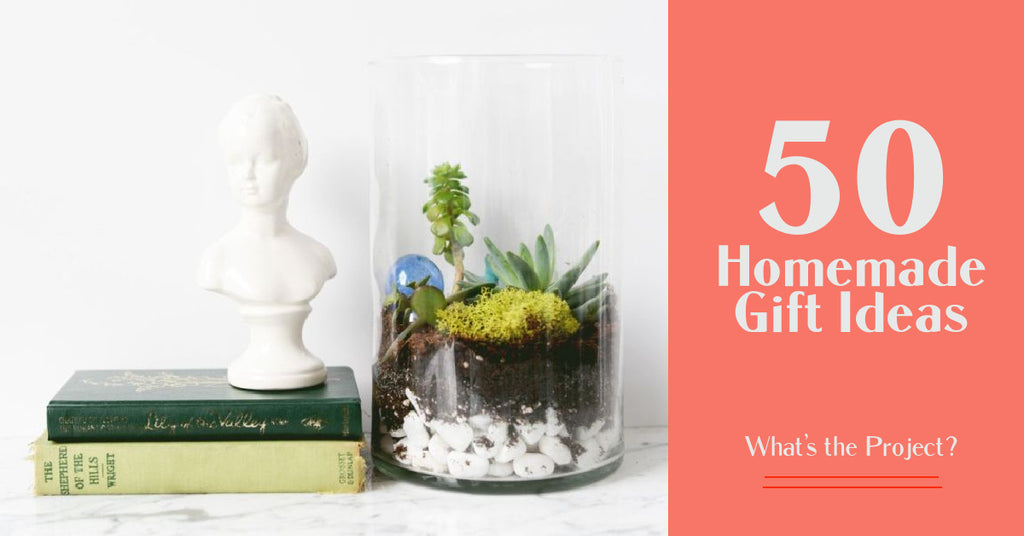 50 Homemade Gift Ideas To Show Someone You Care About Them