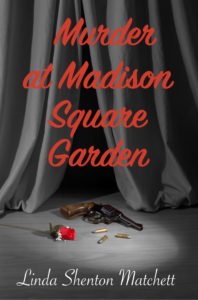 "Murder at Madison Square Garden" by Linda Shenton Matchett -- Book Review, Blog Tour, and Giveaway