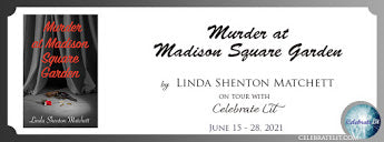 Celebrate Lit Blog Tour: Murder in Madison Square Garden by Linda Shenton Matchett