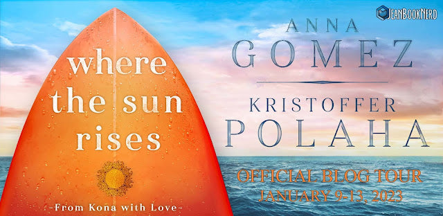WHERE THE SUN RISES by Anna Gomez and Kristoffer Polaha Official Blog Tour Spotlight with Author Guest post & #giveaway @JeanBookNerd @AnnaGomezbooks @KrisPolaha @TTCBooksandmore