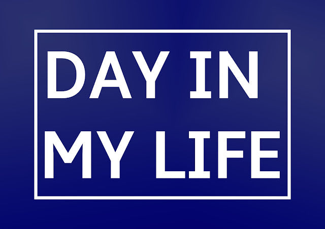 Day In My Life