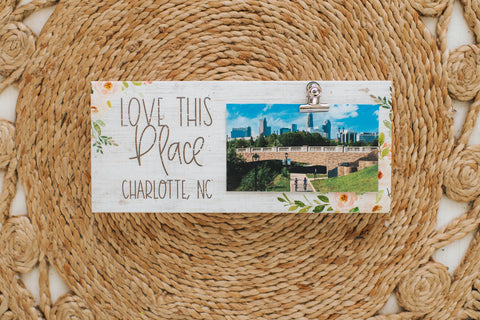 Love This Place - Charlotte NC Tabletop Photo Holder